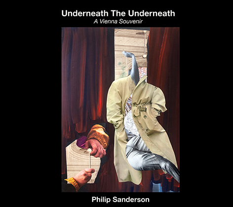 PHILIP SANDERSON - underneath the underneath - a vienna souvenir