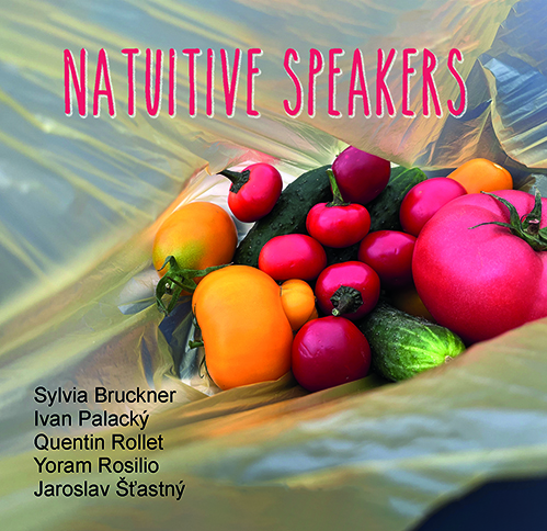 SYLVIA BRUCKNER / IVAN PALACKY / QUENTIN ROLLET / YORAM ROSILIO / JAROSLAV STASTNY - natuitive speakers
