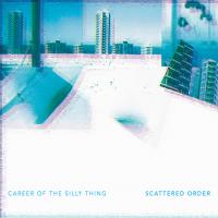 SCATTERED ORDER - l
career of the silly thing