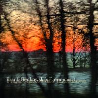 FRANK GRATKOWSKI'S ENTRAINMENT - l
frank gratkowski's entrainment