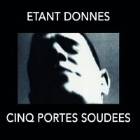 ETANT DONNES - l
cinq portes soudées
