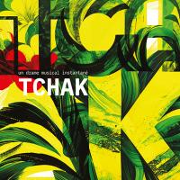 UN DRAME MUSICAL INSTANTANE - l
tchak