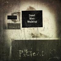 PATIENT K - l
dead man walking