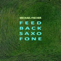 MICHAEL FISCHER - l
feed back saxo fone