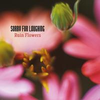 SORRY FOR LAUGHING - l
rain flowers