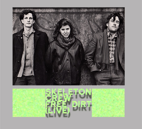 SKELETON CREW - free dirt (live)